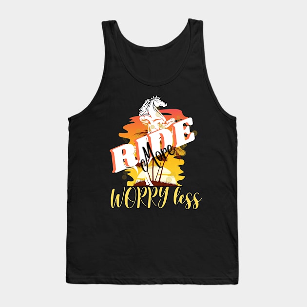 Ride more worry less Tank Top by bless2015